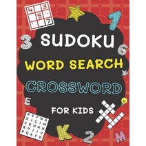 Sudoku Word Search and Crossword for Kids: 3 in 1 Sudoku (4x4 6x6 8x8 & 9x9 ) Word Search and Cr... Paperback, Independently Published, English, 9798706888985
