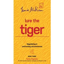 (영문도서) Lure the Tiger: Negotiating in confronting circumstances: The Path between Eastern strategies... Hardcover, Doctorzed Publishing, English, 9780648131472