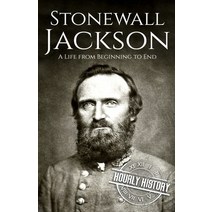 Stonewall Jackson: A Life from Beginning to End Paperback, Independently Published, English, 9798721308536
