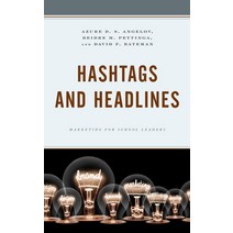 Hashtags and Headlines: Marketing for School Leaders Paperback, Rowman & Littlefield Publis..., English, 9781475853056