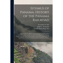 (영문도서) Isthmus of Panama. History of the Panama Railroad; and of the Pacific Mail Steamship Company.... Paperback, Legare Street Press, English, 9781014686572