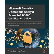 (영문도서) Microsoft Security Operations Analyst Exam Ref SC-200 Certification Guide: Manage monitor a... Paperback, Packt Publishing, English, 9781803231891