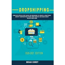 Dropshipping: Complete Step-by-Step Guide for Beginners to Create a Profitable Shopify Dropshipping ... Paperback, Independently Published