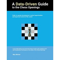 (영문도서) A Data-Driven Guide to the Chess Openings: Paths to speedy development tactical opportunitie... Paperback, Lulu.com, English, 9781716690839