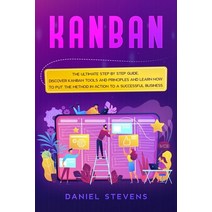 (영문도서) Kanban: The Ultimate Step by Step Guide. Discover Kanban Tools and Principles and Learn how t... Paperback, Daniel Stevens, English, 9781802711141