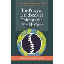 (영문도서) The Praeger Handbook of Chiropractic Health Care: Evidence-Based Practices Hardcover, English, 9781440837463