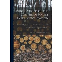 (영문도서) Publications of the Southern Forest Experiment Station: July 1921 Through December 1954.; no.108 Paperback, Hassell Street Press, English, 9781014891631
