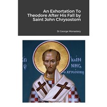 (영문도서) An Exhortation To Theodore After His Fall by Saint John Chrysostom Paperback, Lulu.com, English, 9781716881138