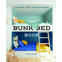 The Bunk Bed Book:115 Bunks Lofts and Cozy Nooks, Gibbs Smith Publishers, English, 9781423657330