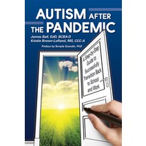 (영문도서) Autism: After the Pandemic: A Step by Step Guide to Successfully Transition Back to School an... Paperback, Future Horizons, English, 9781949177589