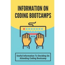 (영문도서) Information On Coding Bootcamps: Useful Information To Deciding On Attending Coding Bootcamp:... Paperback, Independently Published, English, 9798543542040