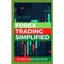 (영문도서) Forex Trading Simplified: The Basics Explained in Simple Terms (Forex Forex for Beginners M... Paperback, Independently Published, English, 9798530889738