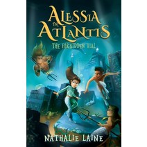 Alessia in Atlantis: The Forbidden Vial Paperback, Nathalie Laine, English, 9781736170472