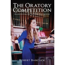 (영문도서) The Oratory Competition Handbook by Sarah Thompson Paperback, Pageturner Press and Media, English, 9781638711704
