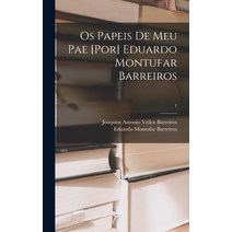 (영문도서) Os Papeis De Meu Pae [por] Eduardo Montufar Barreiros; 1 Hardcover, Legare Street Press, English, 9781013730863