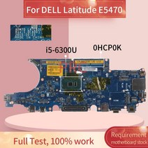 입문용 마더 보드 CN-0HCP0K DELL Latitude E5470 i5-6300U 노트북 마더 보드 LA-C631P SR2F0 DDR4 메인, 한개옵션0