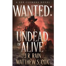 (영문도서) Wanted: Undead or Alive: A Riveting Western Novel With a Twist Paperback, Independently Published, English, 9798483886655