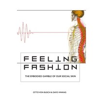Feeling Fashion: The embodied gamble of our social skin Paperback, Selfpassage, English, 9789198404722
