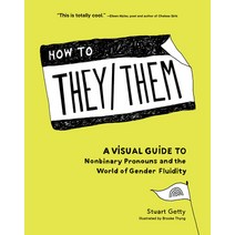 How to They/Them: A Visual Guide to Nonbinary Pronouns and the World of Gender Fluidity Hardcover, Sasquatch Books