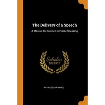 (영문도서) The Delivery of a Speech: A Manual for Course I in Public Speaking Paperback, Franklin Classics, English, 9780341865841