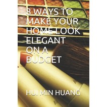 8 Ways to Make Your Home Look Elegant on a Budget Paperback, Independently Published