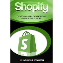 Shopify - How To Make Money Online: (Selling Online)- Create Your Very Own Profitable Online Busines... Paperback, Jw Choices