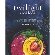 Twilight Cookbook: Recipes for Fans of the Fanged and Ferocious Paperback, Independently Published, English, 9798720769758