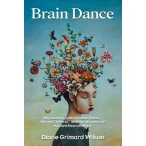 Brain Dance: My Journey with Invisible Illness Second Chances and the Wonders of Applied Neuroscience Paperback, MindStir Media, English, 9781736522431