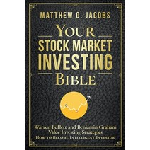 Your Stock Market Investing Bible: Warren Buffett and Benjamin Graham Value Investing Strategies How... Paperback, Matthew O. Jacobs, English, 9781393325185
