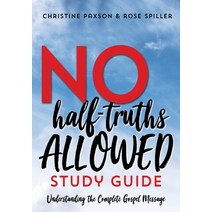 No Half-Truths Allowed Study Guide: Understanding the Complete Gospel Message Paperback, Emerald House Group