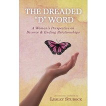 The Dreaded D Word: A Woman's Perspective on Divorce & Relationships Paperback, Pathways2growth, LLC., English, 9781733692984