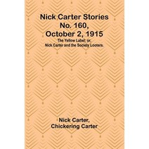 (영문도서) Nick Carter Stories No. 160 October 2 1915: The Yellow Label; or Nick Carter and the Socie... Paperback, Alpha Edition, English, 9789356784147