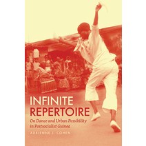 (영문도서) Infinite Repertoire: On Dance and Urban Possibility in Postsocialist Guinea Hardcover, University of Chicago Press, English, 9780226762845