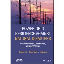 (영문도서) Power Grid Resilience Against Natural Disasters: Preparedness Response and Recovery Hardcover, Wiley-IEEE Press, English, 9781119801474