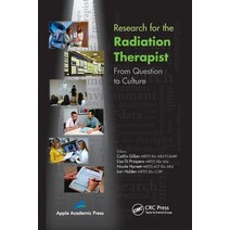 (영문도서) Research for the Radiation Therapist: From Question to Culture Paperback, Apple Academic Press, English, 9781774633236