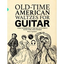 (영문도서) Old-Time American Waltzes for Guitar - Fake Songbook in the key of D and G with Tabs and Chords Paperback, Independently Published, English, 9798386560874
