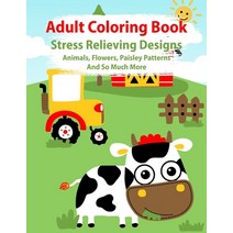 Adult Coloring Book: Stress Relieving Coloring Book Animals Flowers Paisley Patterns And So Much More Paperback, Independently Published, English, 9798593260666