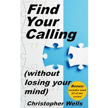 Find Your Calling without Losing Your Mind Paperback, Independently Published, English, 9798685980533