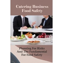 (영문도서) Catering Business Food Safety: Planning For Risks And The Fundamental For Food Safety: Food S... Paperback, Independently Published, English, 9798518357945