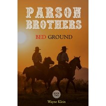 Parson Brothers: Bed Ground.: A Western Short Story Paperback, Independently Published