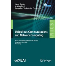 (영문도서) Ubiquitous Communications and Network Computing: 4th Eai International Conference Ubicnet 20... Paperback, Springer, English, 9783030792756