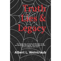 Truth Lies & Legacy: The riveting saga of deceit and deception during two World Wars and beyond. The... Paperback, Createspace Independent Publishing Platform
