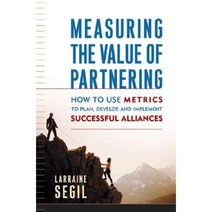 Measuring the Value of Partnering: How to Use Metrics to Plan Develop and Implement S..., AMACOM