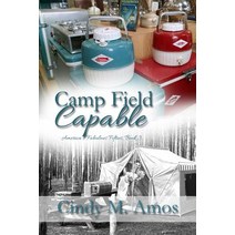 Camp Field Capable: Advancing Innovation and Finding Love Paperback, Winged Publications