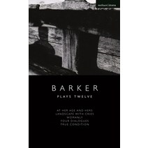 (영문도서) Howard Barker: Plays Twelve: At Her Age and Hers; Landscape with Cries; Womanly; Four Dialogu... Paperback, Methuen Drama, English, 9781350355989