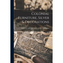(영문도서) Colonial Furniture Silver & Decorations Paperback, Hassell Street Press, English, 9781014444400