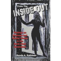 (영문도서) From The Inside Out: Musings on Madness and Mental Illness in the Rock and Roll Generation Paperback, Independently Published, English, 9798369732649