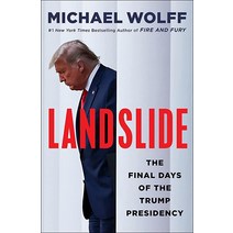 Landslide: The Final Days of the Trump Presidency [Hardcover]