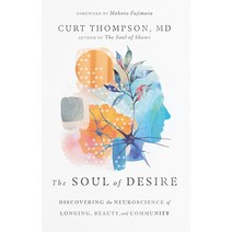 The Soul of Desire: Discovering the Neuroscience of Longing Beauty and Community Hardcover, IVP