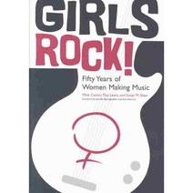 Girls Rock!: Fifty Years of Women Making Music, Univ Pr of Kentucky